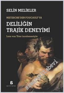 Nietzsche'den Foucault'ya Deliliğin Trajik Deneyimi - Lars von Trier İncelemesiyle -        2026
