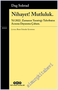 Nihayet! Mutluluk : Yıl 2022. Zamanın Yarattığı Tahribatın Acısına Dayanma Çabam -
