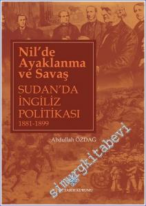 Nil'de Ayaklanma ve Savaş Sudan'da İngiliz Politikası 1881 - 1899 -        2022