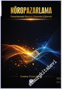 Nöropazarlama : Pazarlamada Beynin Gizemini Çözmek -        2026