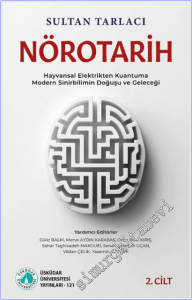 Nörotarih - 2 : Hayvansal Elektrikten Kuantuma - Modern Sinirbilimin Doğuşu ve Geleceği -