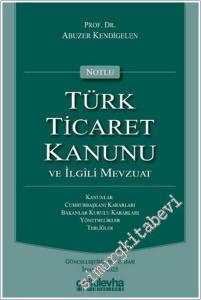 Notlu Türk Ticaret Kanunu ve İlgili Mevzuat CİLTLİ -        2025