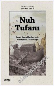 Nuh Tufanı - Yazılı Kaynaklar Işığında Mukayeseli Tufan Olayı -        2023