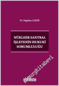 Nükleer Santral İşletenin Hukuki Sorumluluğu -        2025