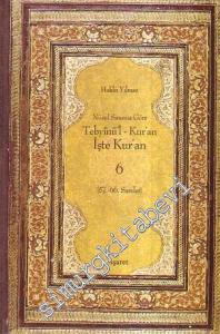 Nüzul Sırasına Göre Tebyinü'l - Kur'an: İşte Kur'an 6 (57 - 66. Sureler) -