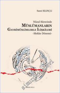 Nüzul Sürecinde Müslümanların Gayrimüslimlerle İlişkileri : Mekke Dönemi -        2018