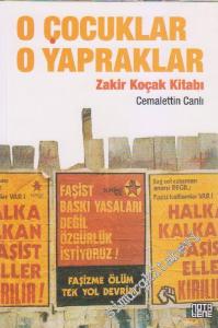 O Çocuklar O Yapraklar: Zakir Koçak Kitabı -