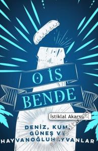 O İş Bende: Deniz, Kum, Güneş ve Hayvanoğluhayvanlar -        2015