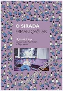 O Sırada: Sonsuza Kadar Pazar Sabahı ve Diğer Yazılar - Üçüncü Kitap -        2022