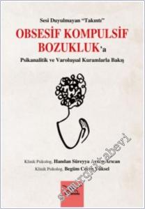Obsesif Kompulsif Bozukluk'a Psikanalitik ve Varoluşsal Kuramlarla Bakış : Sesi Duyulmayan Takıntı -        2021