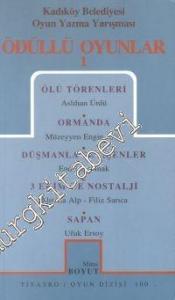 Ödüllü Oyunlar 1: Ölü Törenleri - Ormanda - Düşmanla Sevişenler - 3 Ekim'de Nostalji - Sapan Kadıköy Belediyesi Oyun Yazma Yarışması -        1999