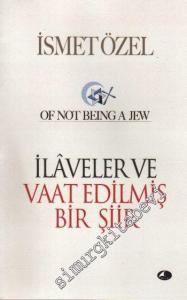 Of not Being a Jew: İlâveler ve Vaat Edilmiş Bir Şiir -