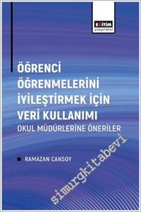 Öğrenci Öğrenmelerini İyileştirmek İçin Veri Kullanımı : Okul Müdürlerine Öneriler -        2024