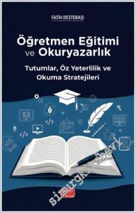 Öğretmen Eğitimi ve Okuryazarlık : Tutumlar Öz Yeterlilik ve Okuma Stratejileri -        2025