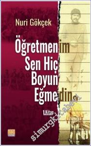 Öğretmenim Sen Hiç Boyun Eğmedin - Kitap 1 -        2020