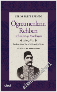 Öğretmenlerin Rehberi - Rehnümâ-yı Muallimîn : İnceleme - Çeviri Yazı - Sadeleştirilmiş Metin -