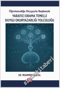 Öğretmenliğe Duyguyla Başlamak - Yaratıcı Drama Temelli Duygu Okuryazarlığı Yolculuğu -        2025