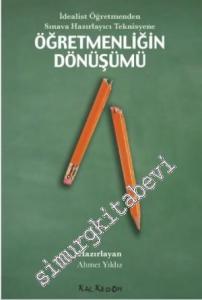Öğretmenliğin Dönüşümü: İdealist Öğretmenden Sınava Hazırlayıcı Teknisyene -        2014
