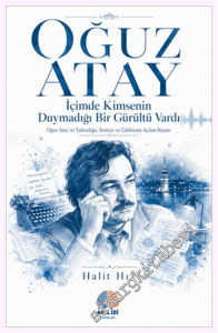 Oğuz Atay - İçimde Kimsenin Duymadığı Bir Gürültü Vardı -