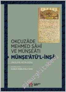 Okçuzâde Mehmed Şâhî ve Münşeâtı - Münşe'âtü'l-İnşâ' (İnceleme - Metin - Dizin) -        2022