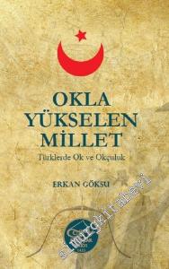 Okla Yükselen Millet: Türklerde Ok ve Okçuluk -
