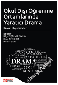 Okul Dışı Öğrenme Ortamlarında Yaratıcı Drama İlkokul Uygulamaları -        2024