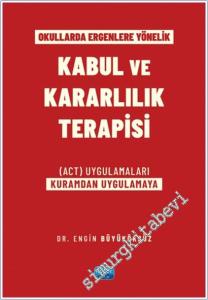 Okullarda Ergenlere Yönelik Kabul ve Kararlılık Terapisi -        2025