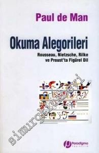Okuma Alegorileri: Rousseau, Nietzsche, Rilke ve Proust'ta Figürel Dil  -
