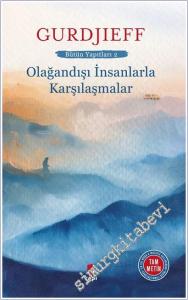 Olağandışı İnsanlarla Karşılaşmalar : Bütün Yapıtları 2 (Tam Metin) -        2025