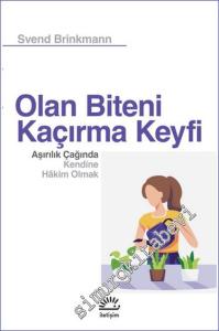 Olan Biteni Kaçırma Keyfi Aşırılık Çağında Kendine Hakim Olmak -        2024