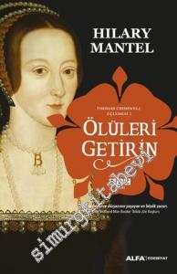 Ölüleri Getirin -  Thomas Cromwell Üçlemesi 2 -
