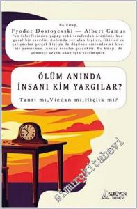Ölüm Anında İnsanı Kim Yargılar : Tanrı mı Vicdan mı Hiçlik mi - Fyodor Dostoyevski - Albert Camus -        2025