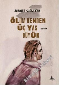 Ölüm Benden Üç Yaş Büyük -        2014