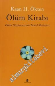 Ölüm Kitabı: Ölüm Düşüncesinin Temel Metinleri -