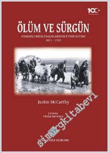 Ölüm ve Sürgün: Osmanlı Müslümanlarının Etnik Kıyımı 1821 - 1922 -        2024