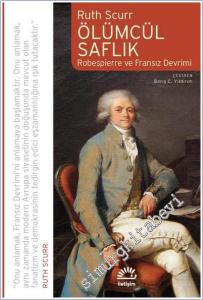 Ölümcül Saflık Robespierre ve Fransız Devrimi -        2025