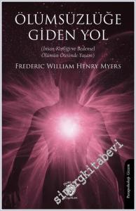Ölümsüzlüğe Giden Yol (İnsan Kişiliği ve Bedensel Ölümün Ötesinde Yaşam) -        2025