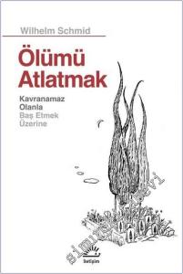 Ölümü Atlatmak : Kavranamaz Olanla Baş Etmek Üzerine -        2025