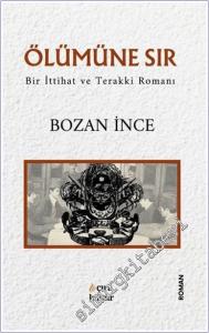 Ölümüne Sır : Bir İttihat ve Terakki Romanı (Üçleme 1) -        2024