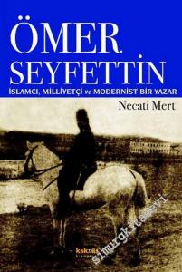 Ömer Seyfettin: İslamcı Milliyetçi ve Modernist Bir Yazar -        2004