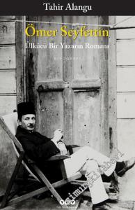 Ömer Seyfettin: Ülkücü Bir Yazarın Romanı -