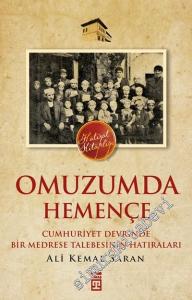 Omuzumda Hemençe: Cumhuriyet Devrinde Bir Medrese Talebesinin Hatıraları -