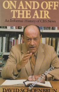On And Off The Air: An Informal History Of CBS News  [Hardcover] -        1981