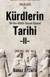 Ön Asya Sümer Akad İsin Babil Elam Guti Lulubi Kassit Huri Subartu Hatti Hitit Luvi Mitani Urartu Frig Ermeni Ârâmi Kimmer İskit Halkları ile Kürdlerin Dil Din Kültür Sosyal Siyasal Tarihi Cilt: 2 (MÖ 612 - MS 661) -