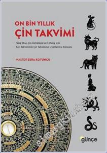 On Bin Yıllık Çin Takvimi Feng Shui, Çin Astrolojisi ve I-Ching için Batı Takviminin Çin Takvimine Uyarlanma Kılavuzu -        2023