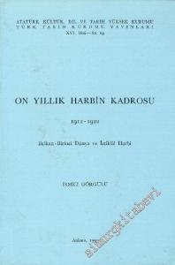 On Yıllık Harbin Kadrosu 1912 - 1922 : Balkan - Birinci Dünya ve İstiklal Harbi -