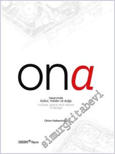 Ona : Tasarımda Kültür Mekân ve Doğa = Culture Space and Nature in Design -        2024