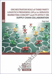 Orchestrator Role Of Third Party Logistics Providers (3Pls) in Services Marketing Concept and its Effect on Supply Chain Collaboration -        2024