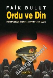 Ordu ve Din: Devlet Gözüyle İslâmcı Faaliyetler ( 1826 - 2007 ) -