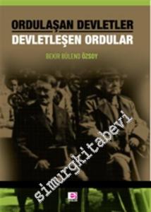 Ordulaşan Devletler Devletleşen Ordular -